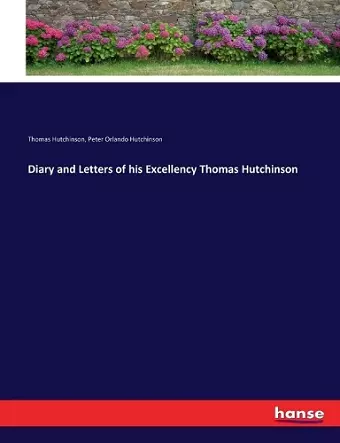 Diary and Letters of his Excellency Thomas Hutchinson cover