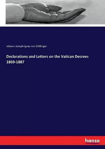 Declarations and Letters on the Vatican Decrees 1869-1887 cover