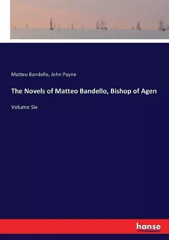 The Novels of Matteo Bandello, Bishop of Agen cover