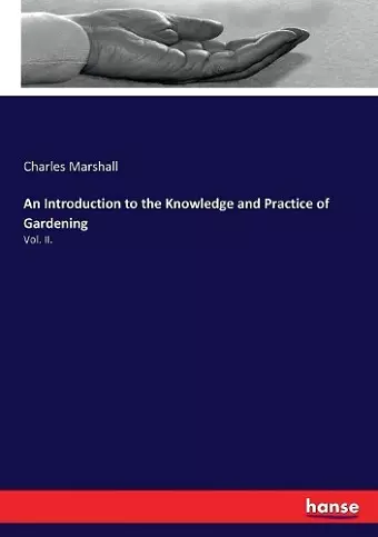 An Introduction to the Knowledge and Practice of Gardening cover