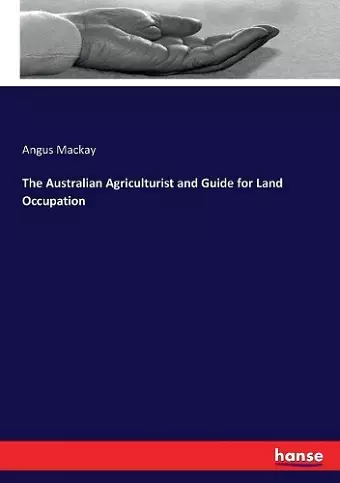 The Australian Agriculturist and Guide for Land Occupation cover