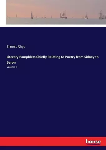 Literary Pamphlets Chiefly Relating to Poetry from Sidney to Byron cover