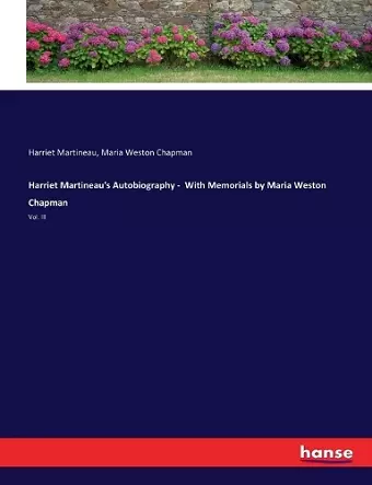 Harriet Martineau's Autobiography - With Memorials by Maria Weston Chapman cover