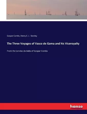 The Three Voyages of Vasco de Gama and his Viceroyalty cover