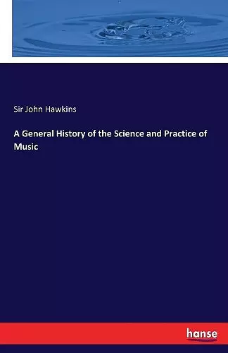 A General History of the Science and Practice of Music cover