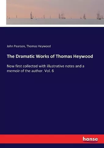 The Dramatic Works of Thomas Heywood cover