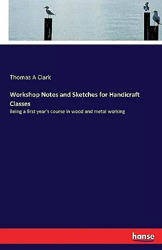 Workshop Notes and Sketches for Handicraft Classes cover