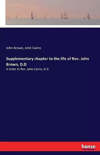 Supplementary chapter to the life of Rev. John Brown, D.D cover