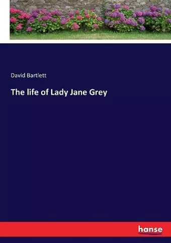 The life of Lady Jane Grey cover