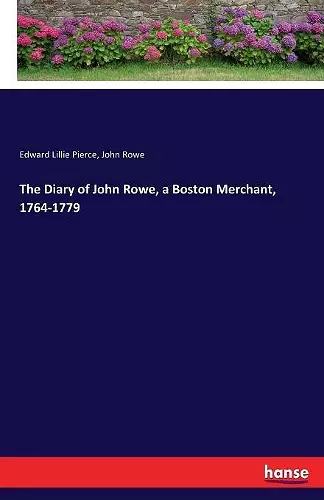 The Diary of John Rowe, a Boston Merchant, 1764-1779 cover