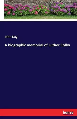 A biographic memorial of Luther Colby cover