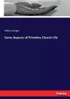Some Aspects of Primitive Church Life cover