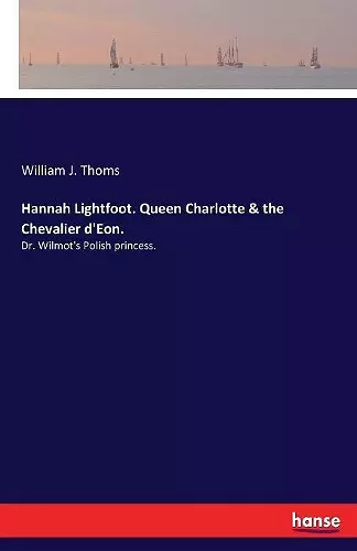 Hannah Lightfoot. Queen Charlotte & the Chevalier d'Eon. cover