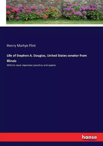 Life of Stephen A. Douglas, United States senator from Illinois cover