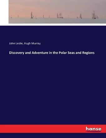 Discovery and Adventure in the Polar Seas and Regions cover