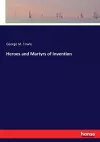 Heroes and Martyrs of Invention cover