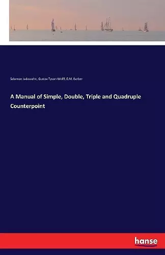 A Manual of Simple, Double, Triple and Quadruple Counterpoint cover