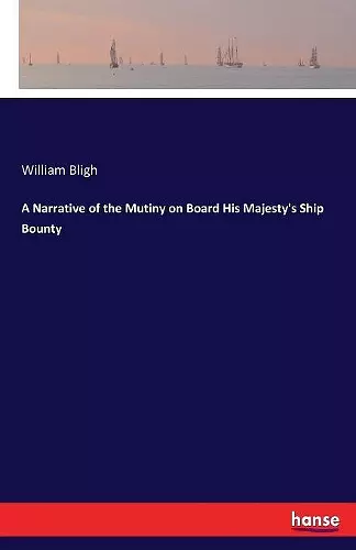 A Narrative of the Mutiny on Board His Majesty's Ship Bounty cover