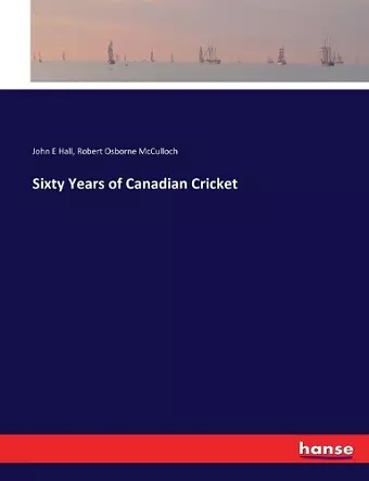 Sixty Years of Canadian Cricket cover