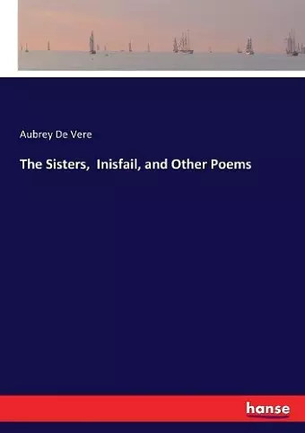 The Sisters, Inisfail, and Other Poems cover