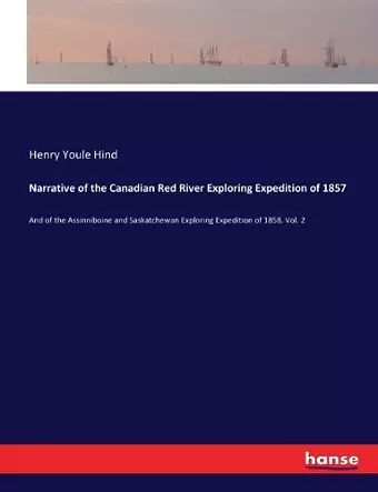 Narrative of the Canadian Red River Exploring Expedition of 1857 cover