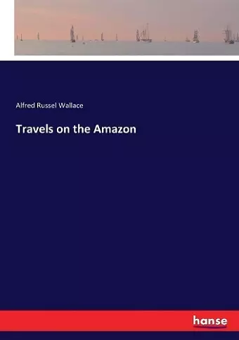 Travels on the Amazon cover