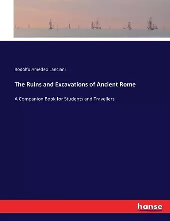 The Ruins and Excavations of Ancient Rome cover