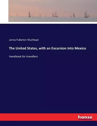 The United States, with an Excursion Into Mexico cover