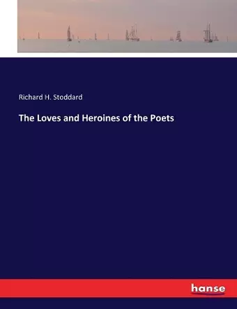 The Loves and Heroines of the Poets cover