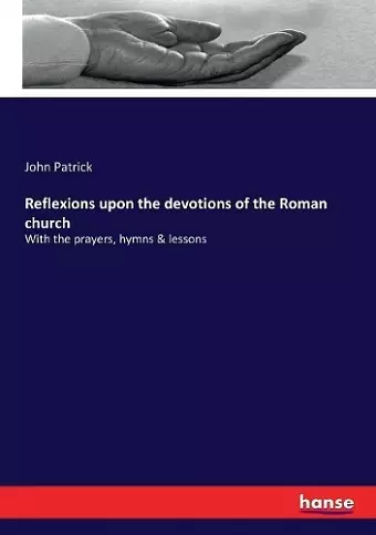 Reflexions upon the devotions of the Roman church cover