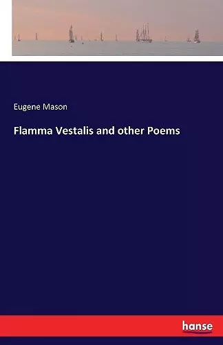 Flamma Vestalis and other Poems cover