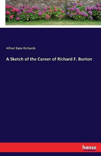 A Sketch of the Career of Richard F. Burton cover