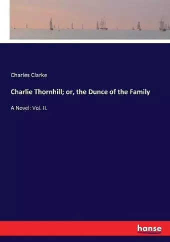 Charlie Thornhill; or, the Dunce of the Family cover