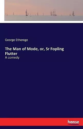 The Man of Mode, or, Sr Fopling Flutter cover