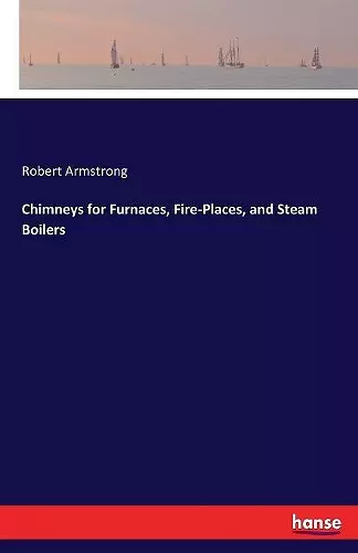 Chimneys for Furnaces, Fire-Places, and Steam Boilers cover