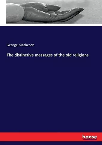 The distinctive messages of the old religions cover