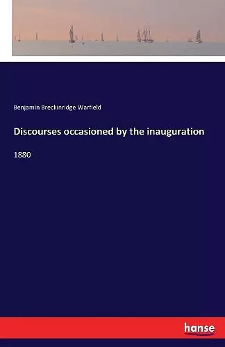 Discourses occasioned by the inauguration cover