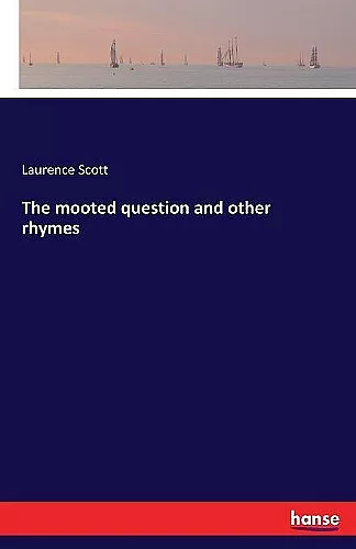 The mooted question and other rhymes cover