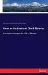 Notes on the Pearl and Chank Fisheries cover