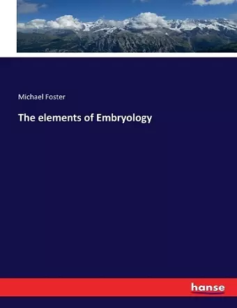 The elements of Embryology cover