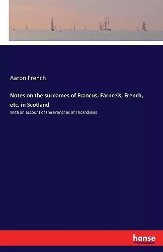 Notes on the surnames of Francus, Farnceis, French, etc. in Scotland cover