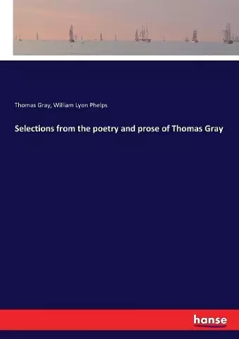 Selections from the poetry and prose of Thomas Gray cover