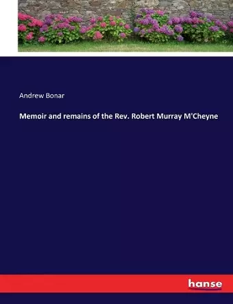 Memoir and remains of the Rev. Robert Murray M'Cheyne cover