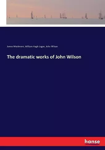 The dramatic works of John Wilson cover