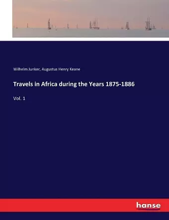 Travels in Africa during the Years 1875-1886 cover