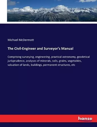 The Civil-Engineer and Surveyor's Manual cover