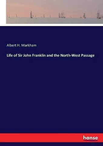 Life of Sir John Franklin and the North-West Passage cover