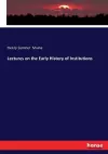 Lectures on the Early History of Institutions cover