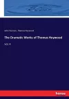The Dramatic Works of Thomas Heywood cover