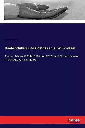 Briefe Schillers und Goethes an A. W. Schlegel cover